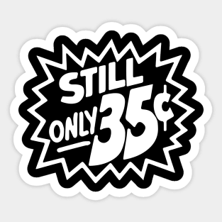 Still Only 35 Cents (light) Sticker